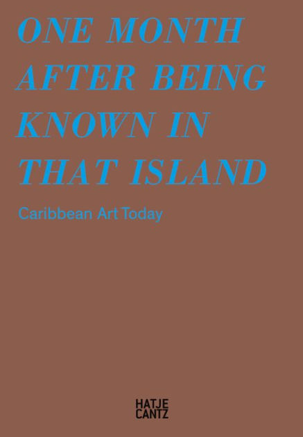One month after being known in that island : Caribbean art today